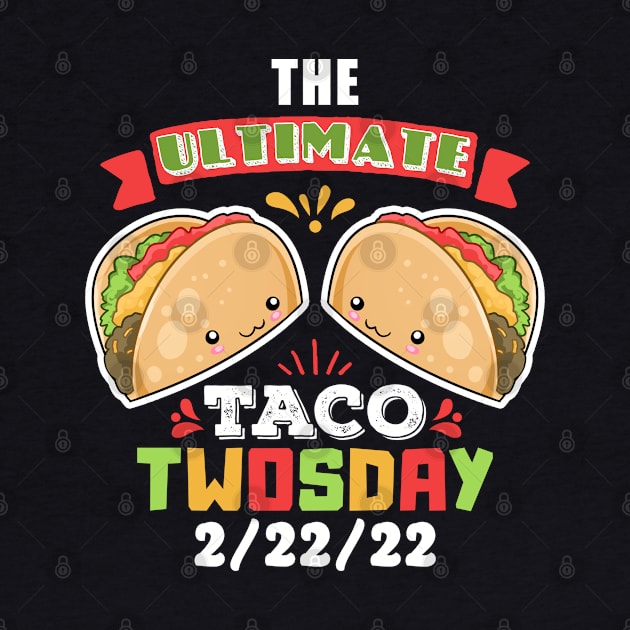 The Ultimate Taco Twosday Kawaii 2/22/22 by Wasabi Snake